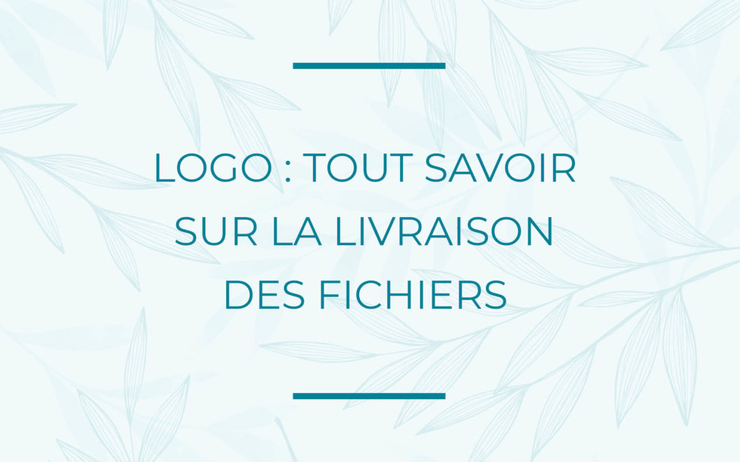 Logo – Tout savoir sur la livraison des fichiers !